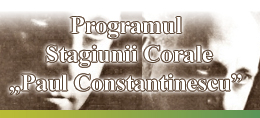  Programul Stagiunii Corale „Paul Constantinescu” 